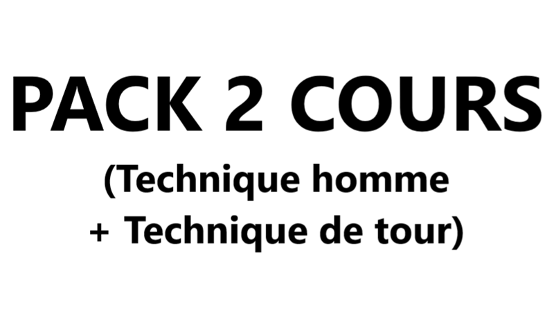 Pack 2 cours (Cours 4 Technique homme + Cours 9 Technique de tour)