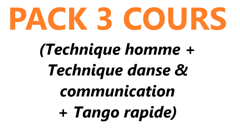 Pack 3 cours (Cours 4 Technique homme + Cours 5 Technique danse & communication + Cours 6 Tango rapide)
